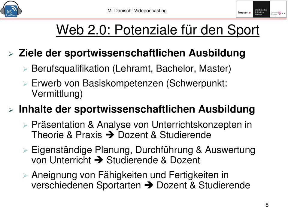 Erwerb von Basiskompetenzen (Schwerpunkt: Vermittlung) Inhalte der sportwissenschaftlichen Ausbildung Präsentation &