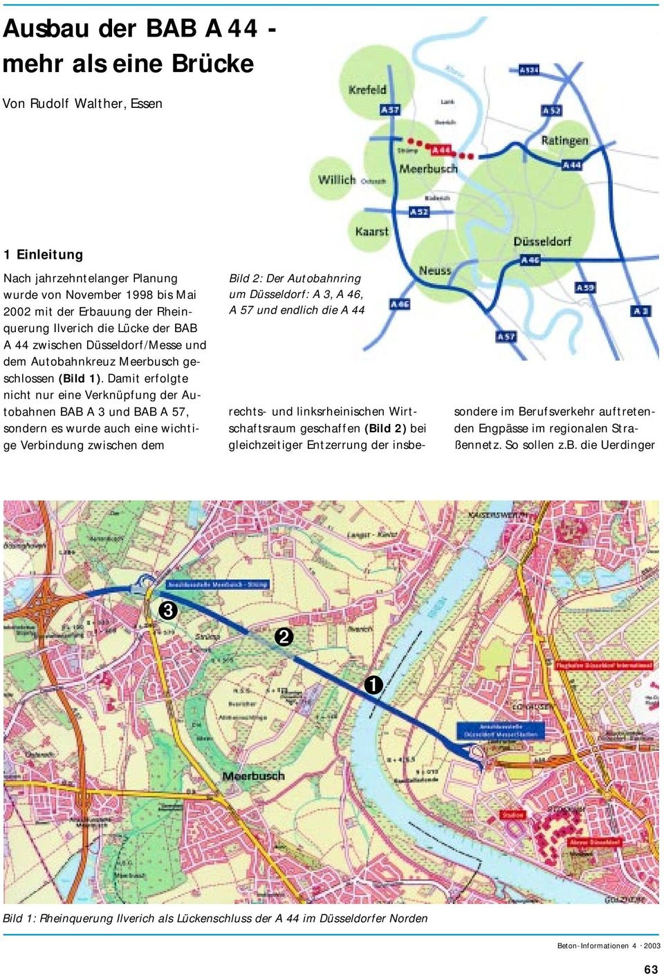 Damit erfolgte nicht nur eine Verknüpfung der Autobahnen BAB A 3 und BAB A 57, sondern es wurde auch eine wichtige Verbindung zwischen dem Bild 2: Der Autobahnring um Düsseldorf: A 3, A 46, A 57 und
