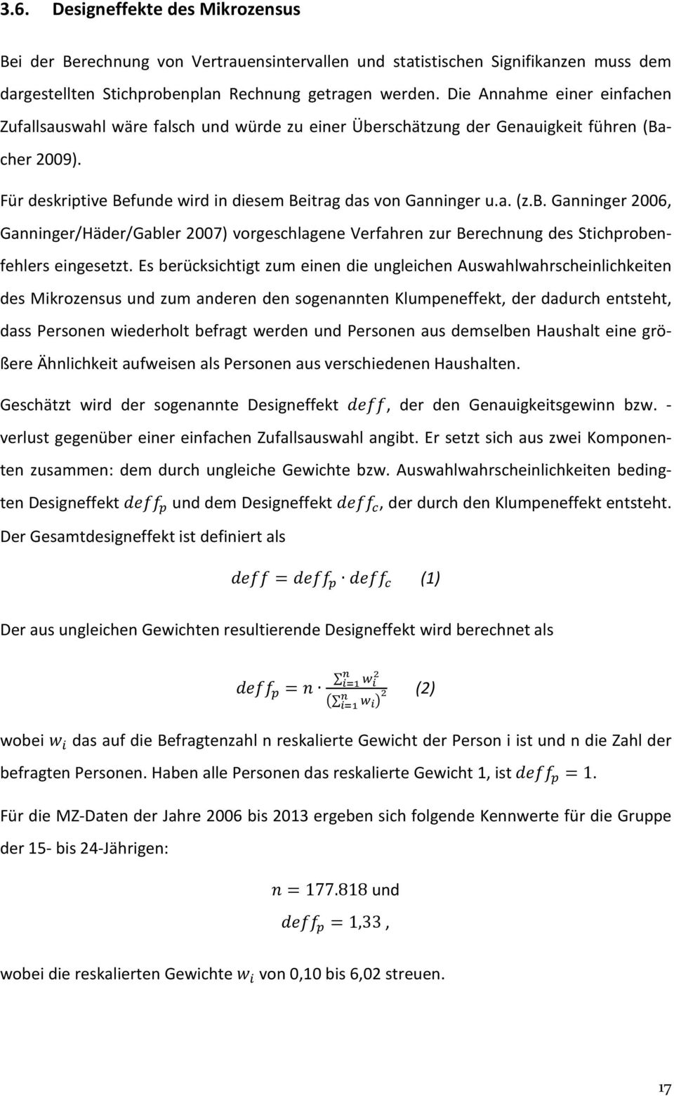 b. Ganninger 2006, Ganninger/Häder/Gabler 2007) vorgeschlagene Verfahren zur Berechnung des Stichprobenfehlers eingesetzt.