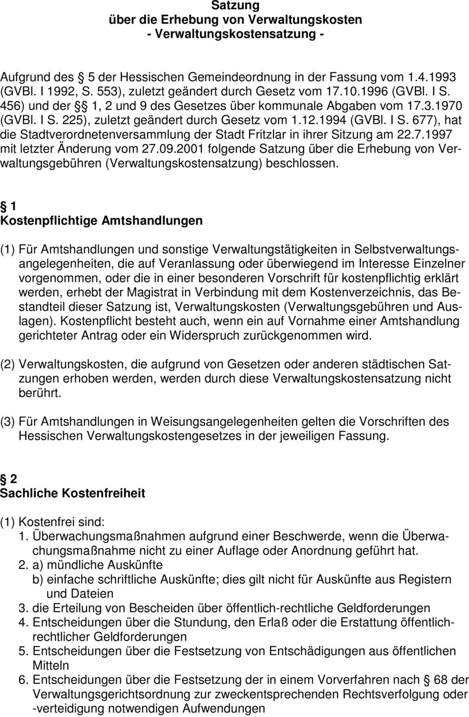 1994 (GVBl. I S. 677), hat die Stadtverordnetenversammlung der Stadt Fritzlar in ihrer Sitzung am 22.7.1997 mit letzter Änderung vom 27.09.
