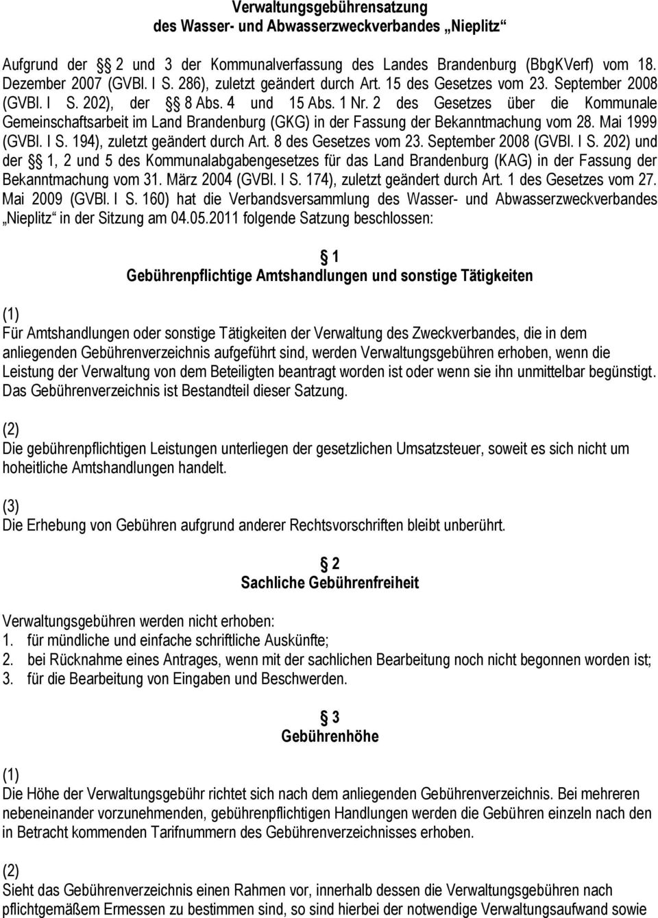 2 des Gesetzes über die Kommunale Gemeinschaftsarbeit im Land Brandenburg (GKG) in der Fassung der Bekanntmachung vom 28. Mai 1999 (GVBl. I S. 194), zuletzt geändert durch Art. 8 des Gesetzes vom 23.