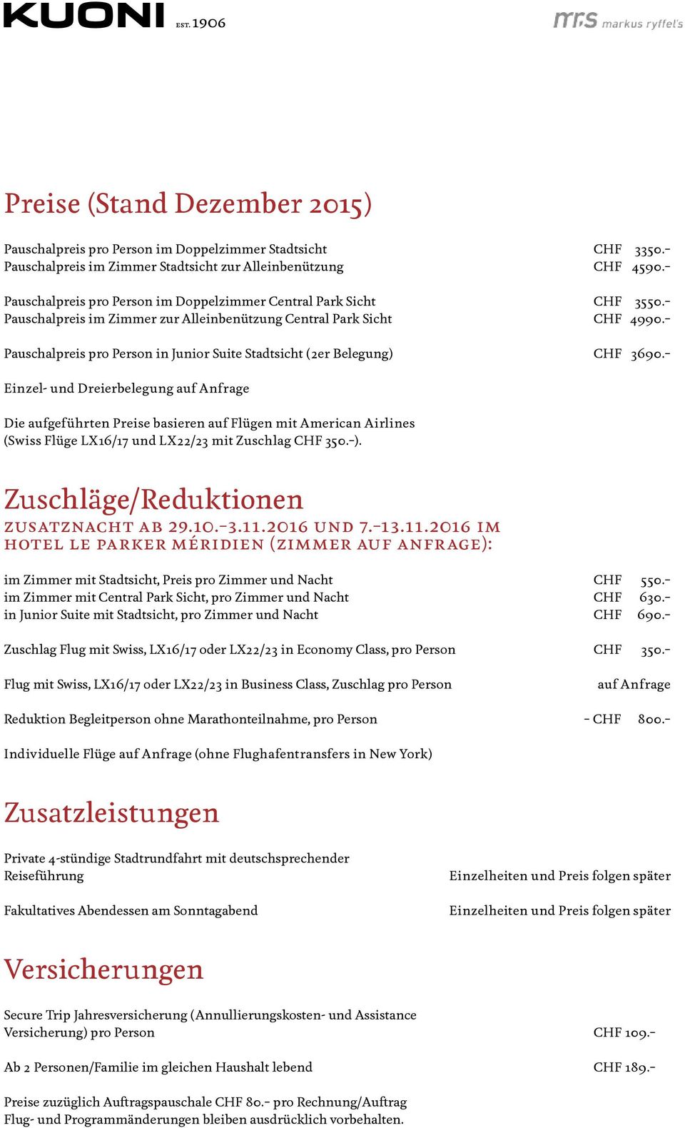 Pauschalpreis pro Person in Junior Suite Stadtsicht (2er Belegung) CHF 3690.