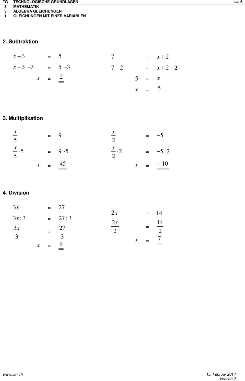 3. Multiplikation x 5 x 5 5 = 9 = 9 5 x = 45 x x = 5 = 5 x = 10 4.