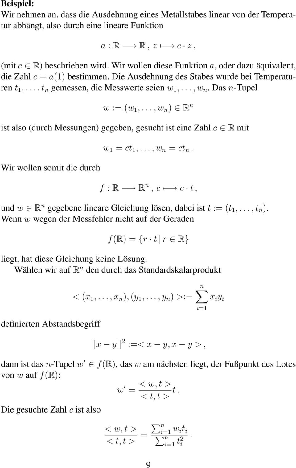 Das n-tupel w := (w 1,..., w n ) R n ist also (durch Messungen) gegeben, gesucht ist eine Zahl c R mit Wir wollen somit die durch w 1 = ct 1,..., w n = ct n.