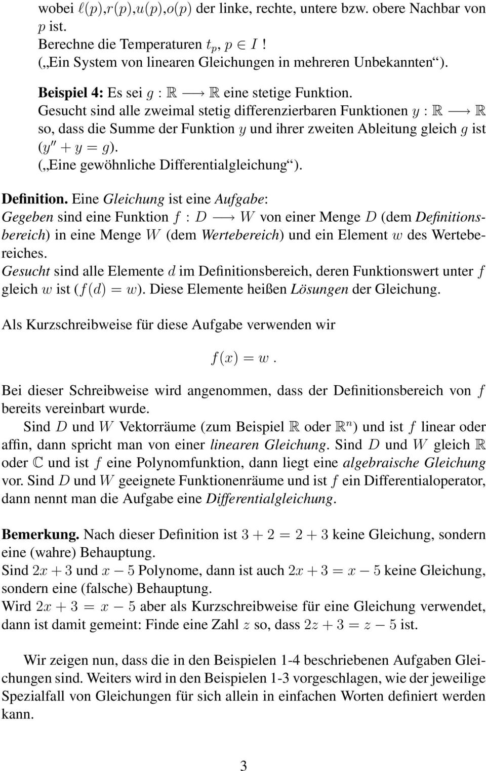 Gesucht sind alle zweimal stetig differenzierbaren Funktionen y : R R so, dass die Summe der Funktion y und ihrer zweiten Ableitung gleich g ist (y + y = g).