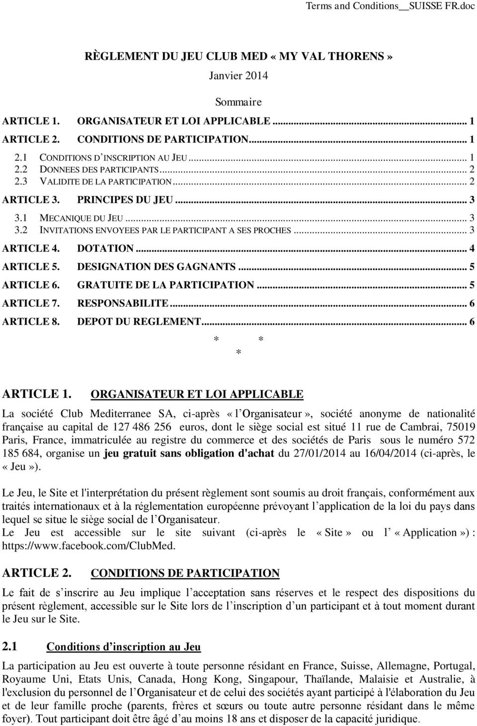 1 MECANIQUE DU JEU... 3 3.2 INVITATIONS ENVOYEES PAR LE PARTICIPANT A SES PROCHES... 3 ARTICLE 4. DOTATION... 4 ARTICLE 5. DESIGNATION DES GAGNANTS... 5 ARTICLE 6. GRATUITE DE LA PARTICIPATION.