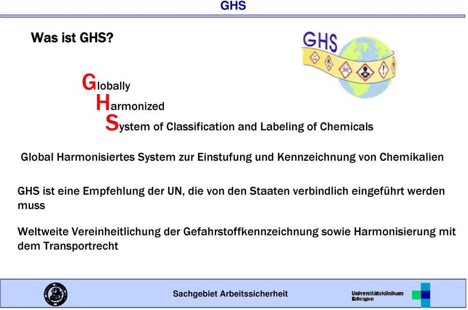 Harmonisiertes System zur Einstufung und Kennzeichnung von Chemikalien GHS ist eine