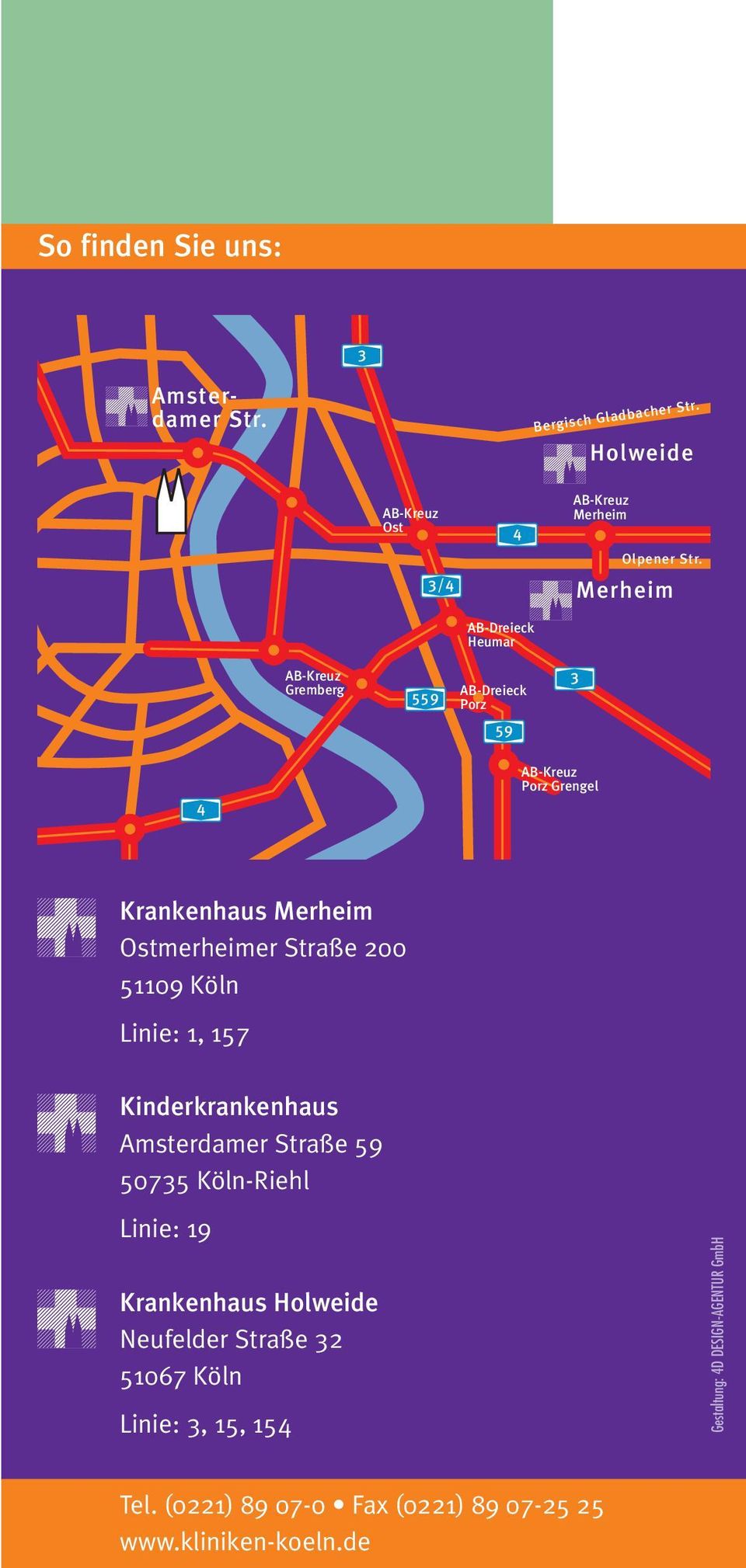 Straße 200 51109 Köln Linie: 1, 157 Kinderkrankenhaus Amsterdamer Straße 59 50735 Köln-Riehl Linie: 19 Krankenhaus Holweide