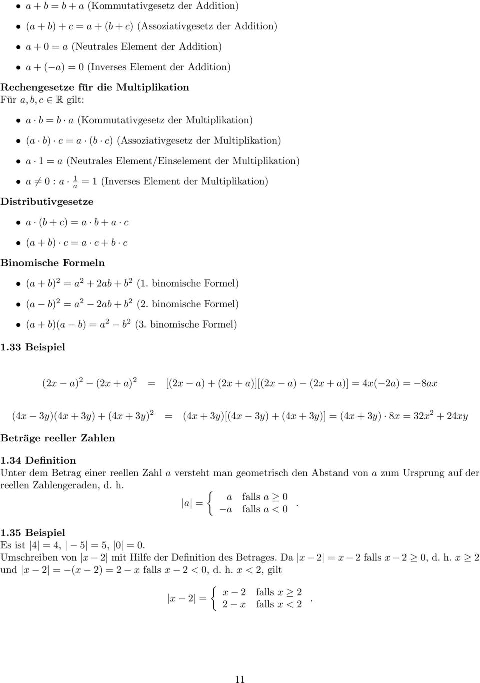 der Multiplikation) a 0 : a a = (Inverses Element der Multiplikation) Distributivgesetze a (b + c) = a b + a c (a + b) c = a c + b c Binomische Formeln (a + b) = a + ab + b (.