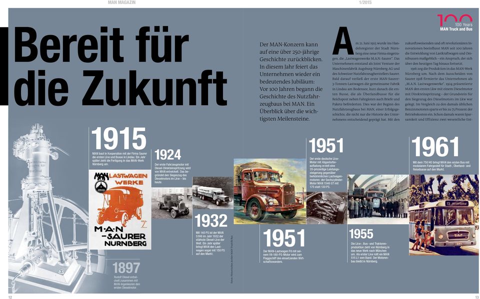 Juni 1915 wurde ins Handelsregister der Stadt Nürnberg eine neue Firma eingetragen, die Lastwagenwerke M.A.N.-Saurer.