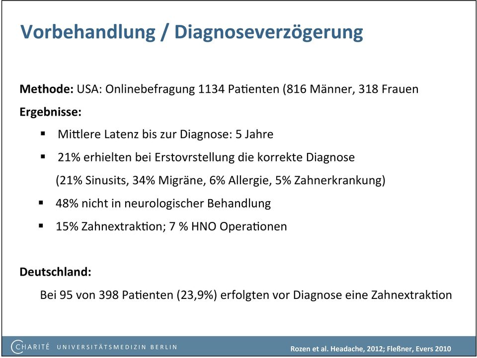 Migräne, 6% Allergie, 5% Zahnerkrankung) 48% nicht in neurologischer Behandlung 15% ZahnextrakHon; 7 % HNO OperaHonen