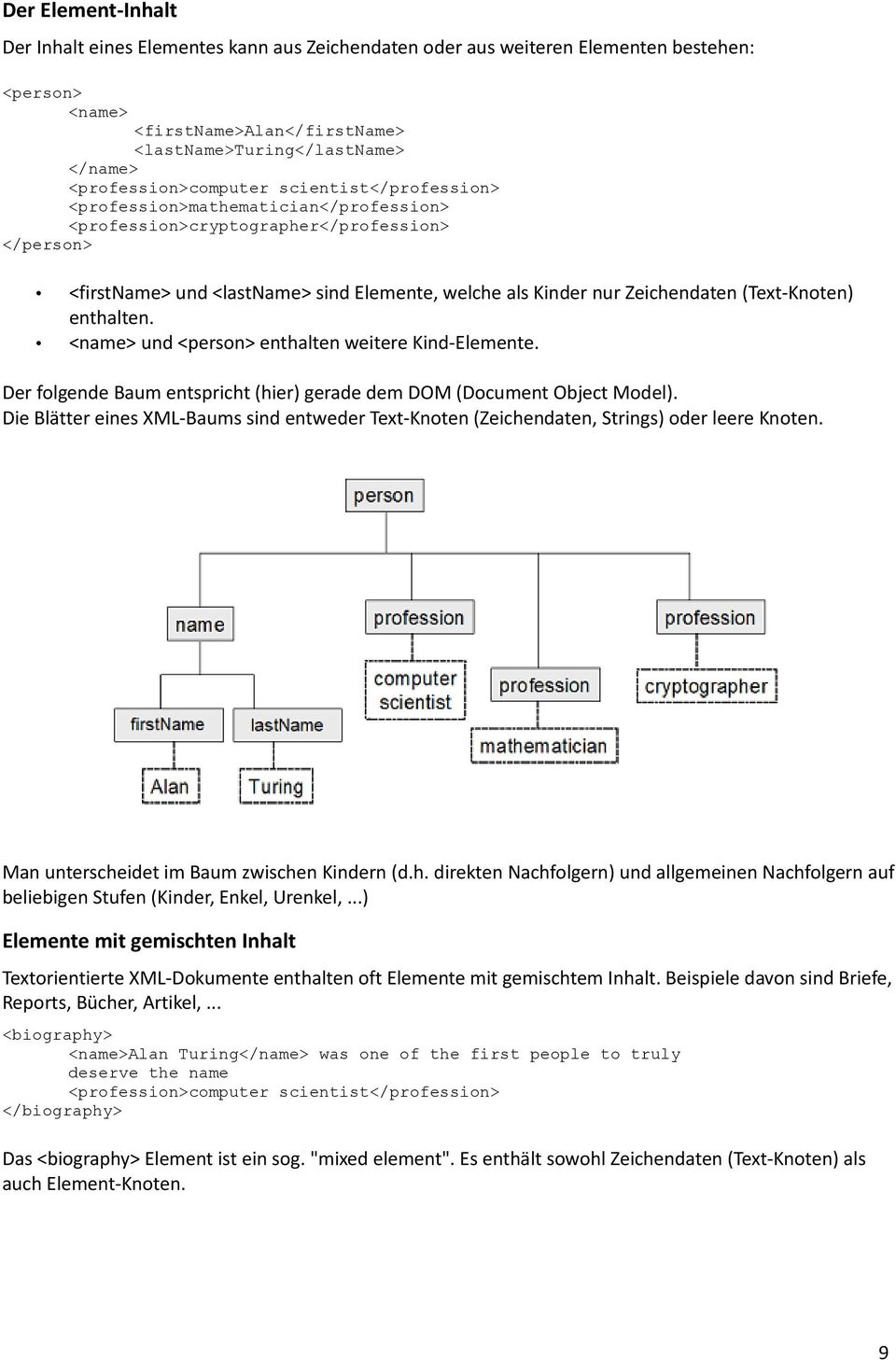 Zeichendaten (Text-Knoten) enthalten. <name> und <person> enthalten weitere Kind-Elemente. Der folgende Baum entspricht (hier) gerade dem DOM (Document Object Model).