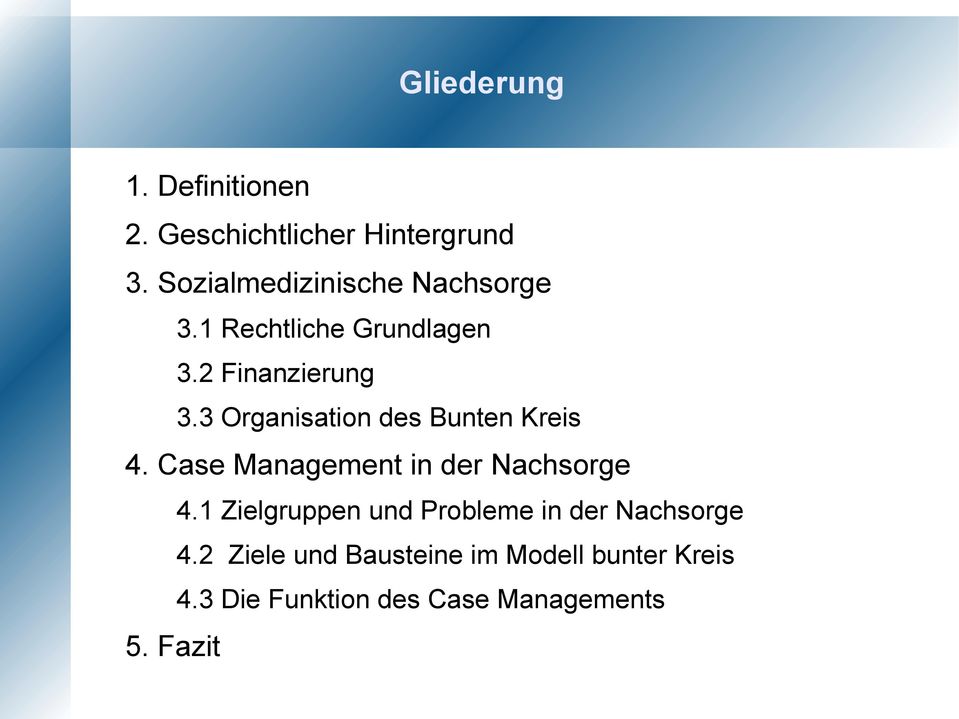 3 Organisation des Bunten Kreis 4. Case Management in der Nachsorge 4.