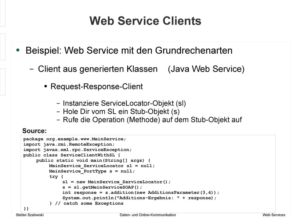 serviceexception; public class ServiceClientWithSL { public static void main(string[] args) { MeinService_ServiceLocator sl = null; MeinService_PortType s = null; try {