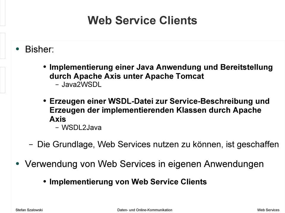 implementierenden Klassen durch Apache Axis WSDL2Java Die Grundlage, Web Services nutzen zu