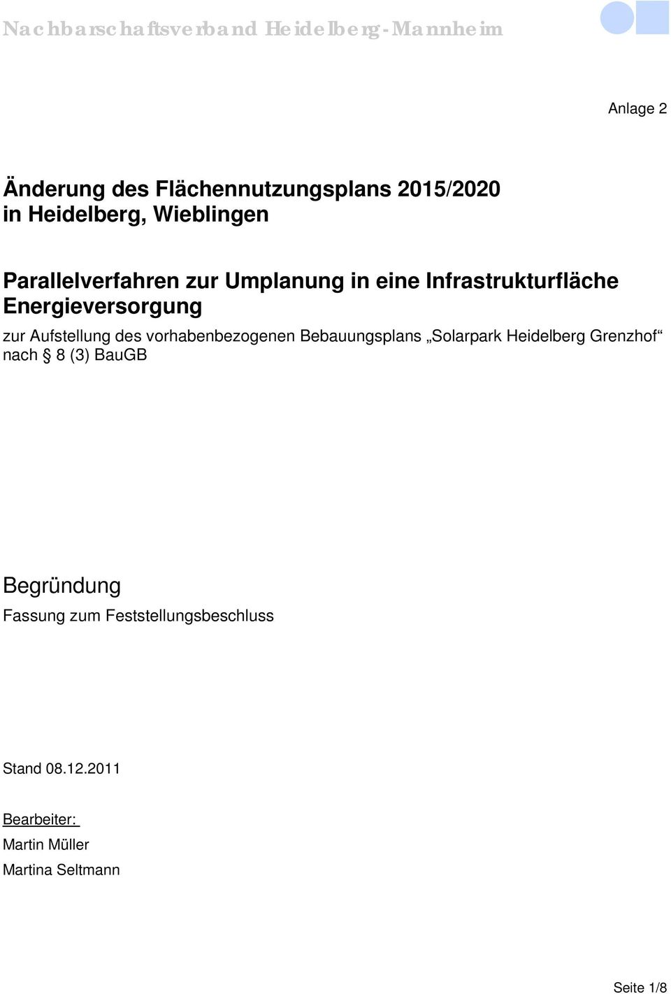 Aufstellung des vorhabenbezogenen Bebauungsplans Solarpark Heidelberg Grenzhof nach 8 (3)
