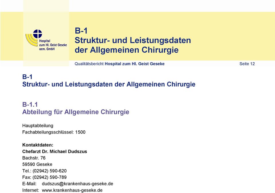 1 Abteilung für Allgemeine Chirurgie Hauptabteilung Fachabteilungsschlüssel: 1500 Kontaktdaten: