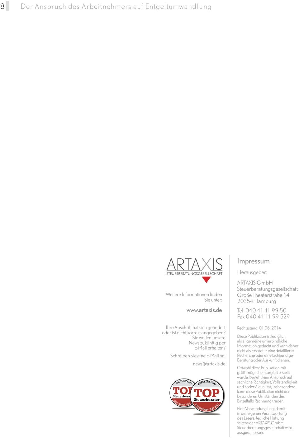 de ARTAXIS GmbH Steuerberatungsgesellschaft Große Theaterstraße 14 20354 Hamburg Tel 040 41 11 99 50 Fax 040 41 11 99 529 Rechtsstand: 01.06.
