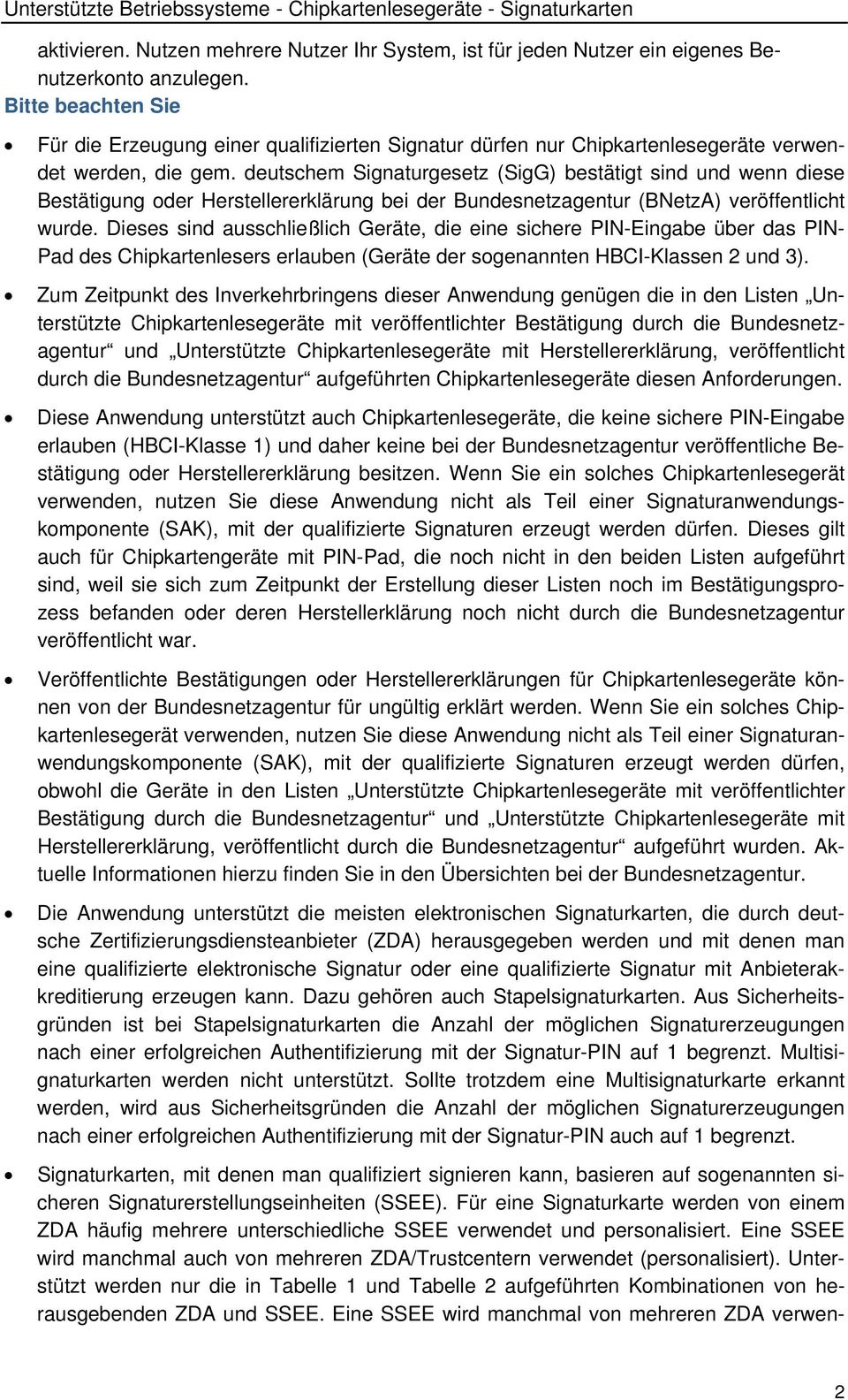 deutschem Signaturgesetz () sind und wenn diese Bestätigung oder Herstellererklärung bei der Bundesnetzagentur (BNetzA) veröffentlicht wurde.