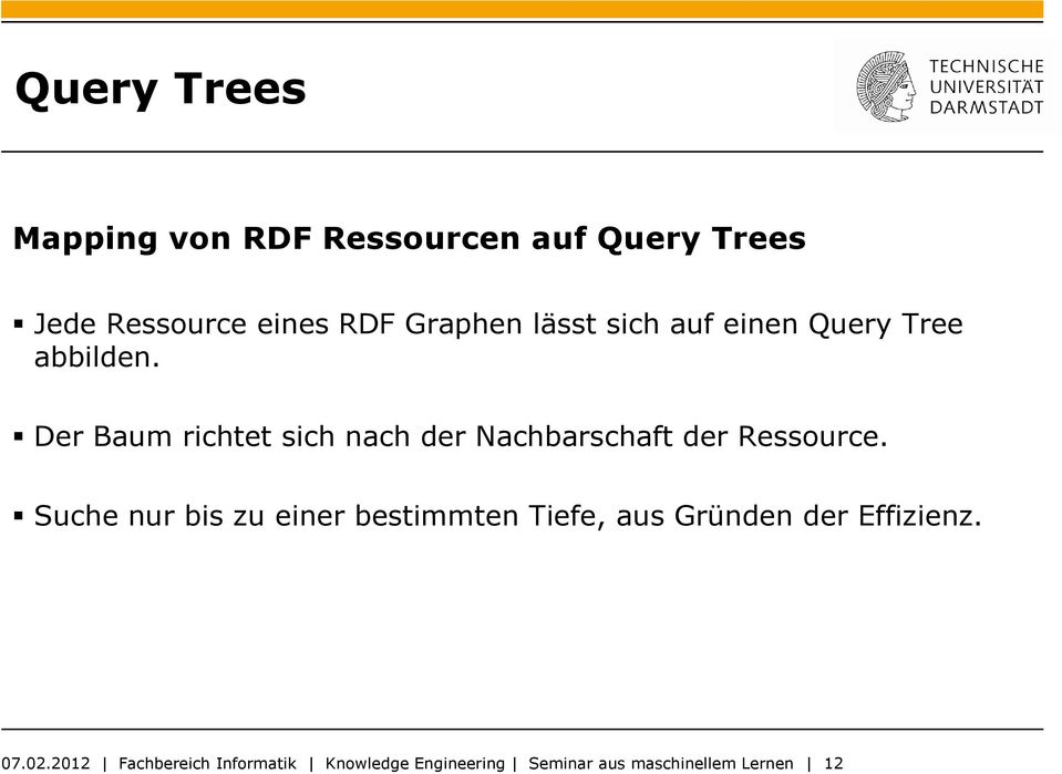 Der Baum richtet sich nach der Nachbarschaft der Ressource.