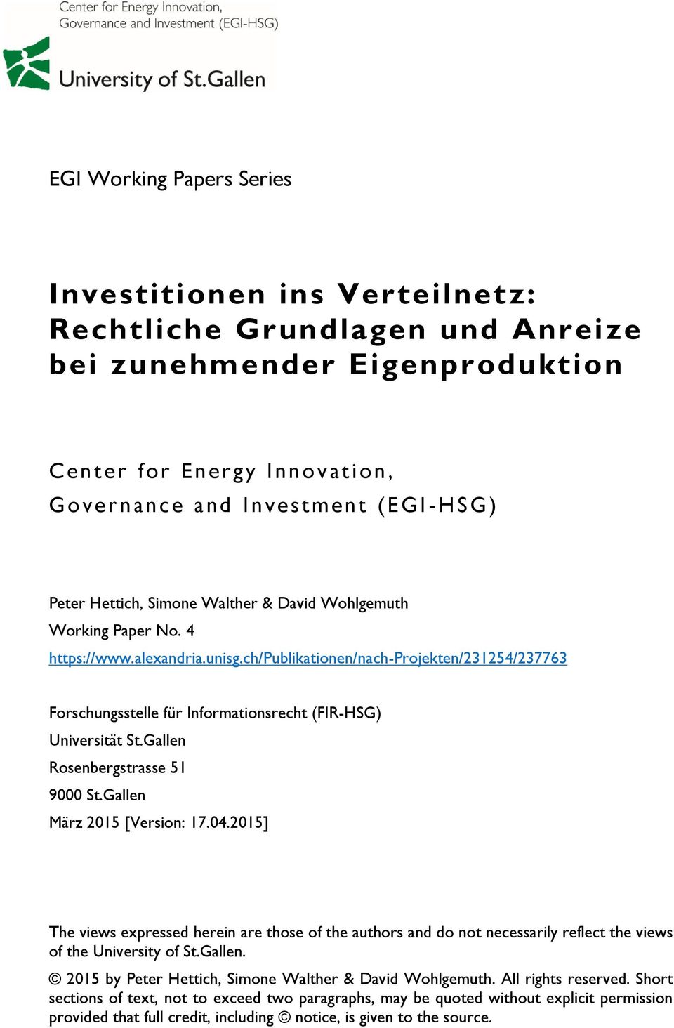 ch/publikationen/nach-projekten/231254/237763 Forschungsstelle für Informationsrecht (FIR-HSG) Universität St.Gallen Rosenbergstrasse 51 9000 St.Gallen März 2015 [Version: 17.04.
