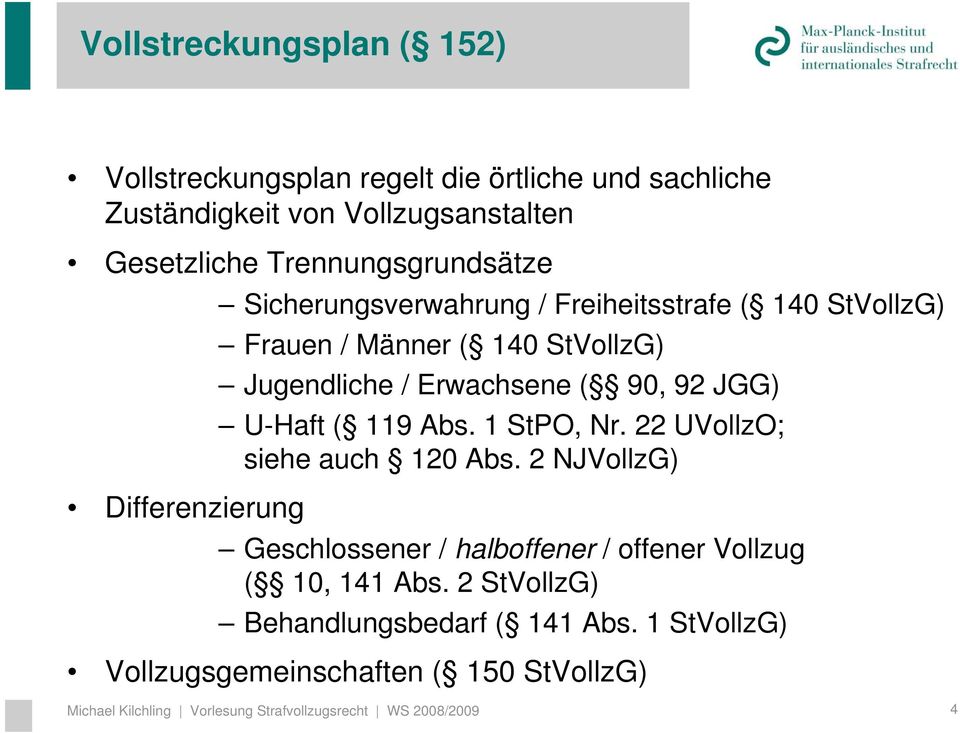 JGG) U-Haft ( 119 Abs. 1 StPO, Nr. 22 UVollzO; siehe auch 120 Abs.