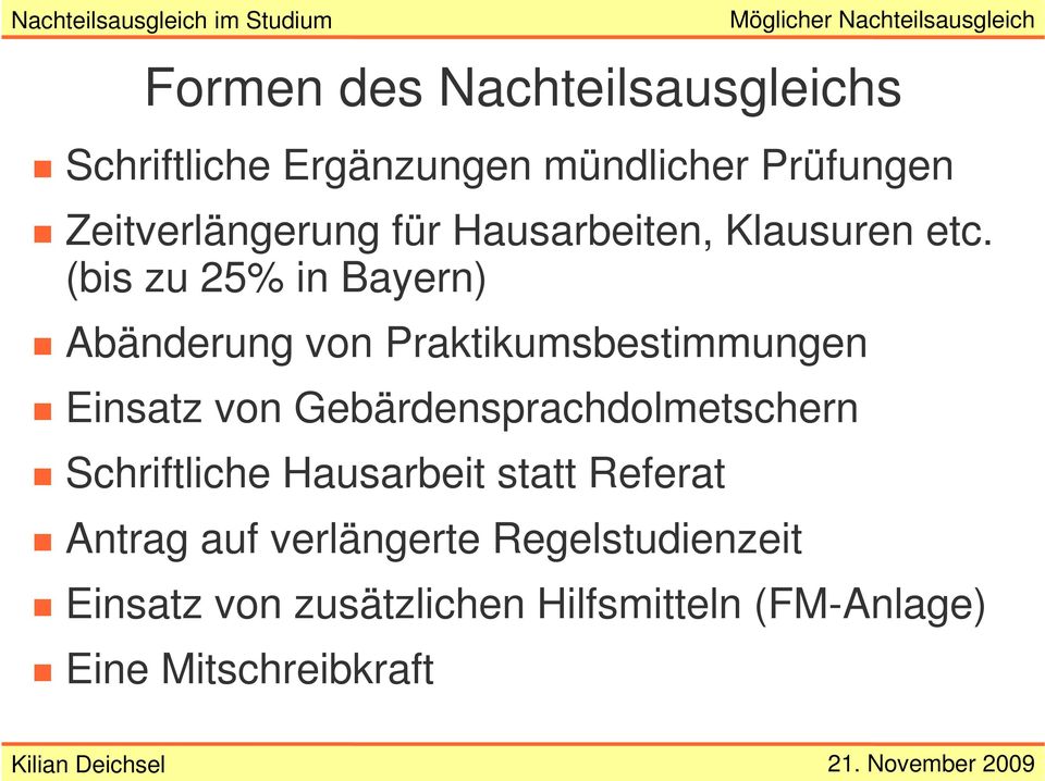 (bis zu 25% in Bayern) Abänderung von Praktikumsbestimmungen Einsatz von Gebärdensprachdolmetschern