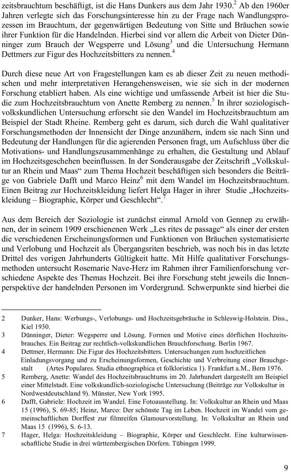 Handelnden. Hierbei sind vor allem die Arbeit von Dieter Dünninger zum Brauch der Wegsperre und Lösung 3 und die Untersuchung Hermann Dettmers zur Figur des Hochzeitsbitters zu nennen.