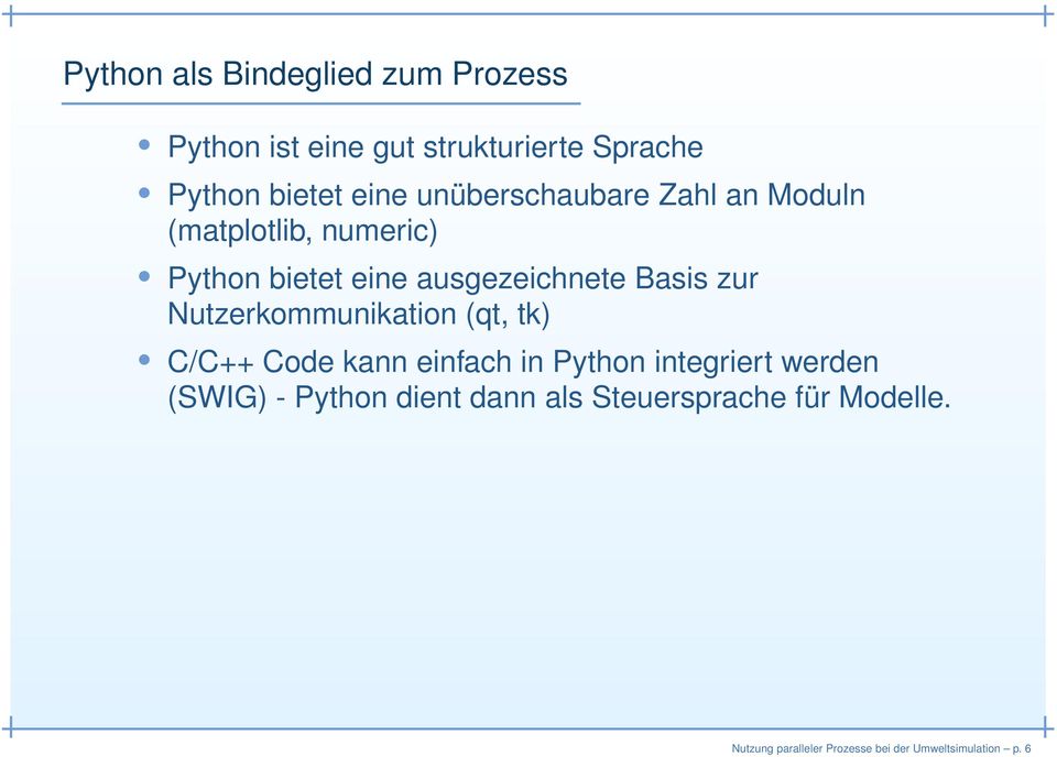 Nutzerkommunikation (qt, tk) C/C++ Code kann einfach in Python integriert werden (SWIG) - Python