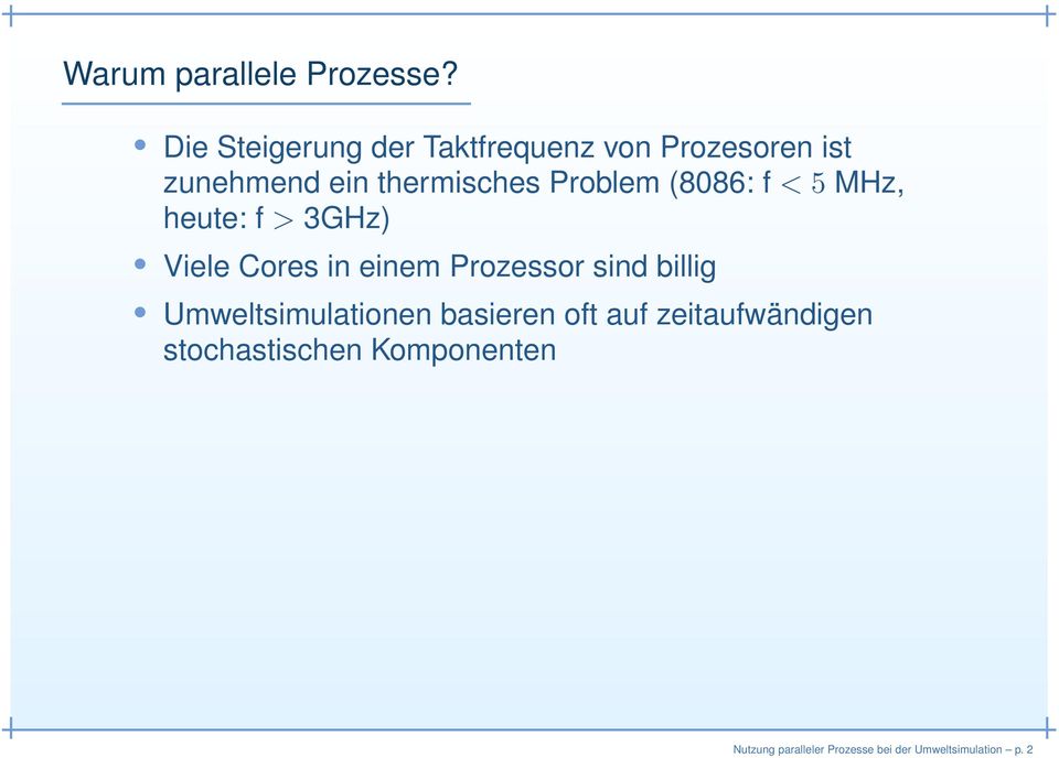 Problem (8086: f < 5 MHz, heute: f > 3GHz) Viele Cores in einem Prozessor sind