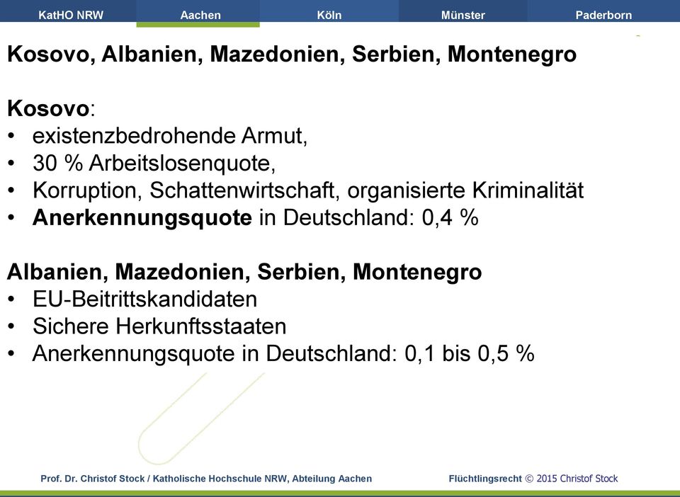 in Deutschland: 0,4 % Albanien, Mazedonien, Serbien, Montenegro EU-Beitrittskandidaten Sichere