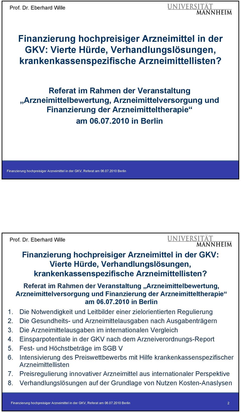 2010 in Berlin  2010 in Berlin 1. Die Notwendigkeit und Leitbilder einer zielorientierten Regulierung 2. Die Gesundheits- und Arzneimittelausgaben nach Ausgabenträgern 3.