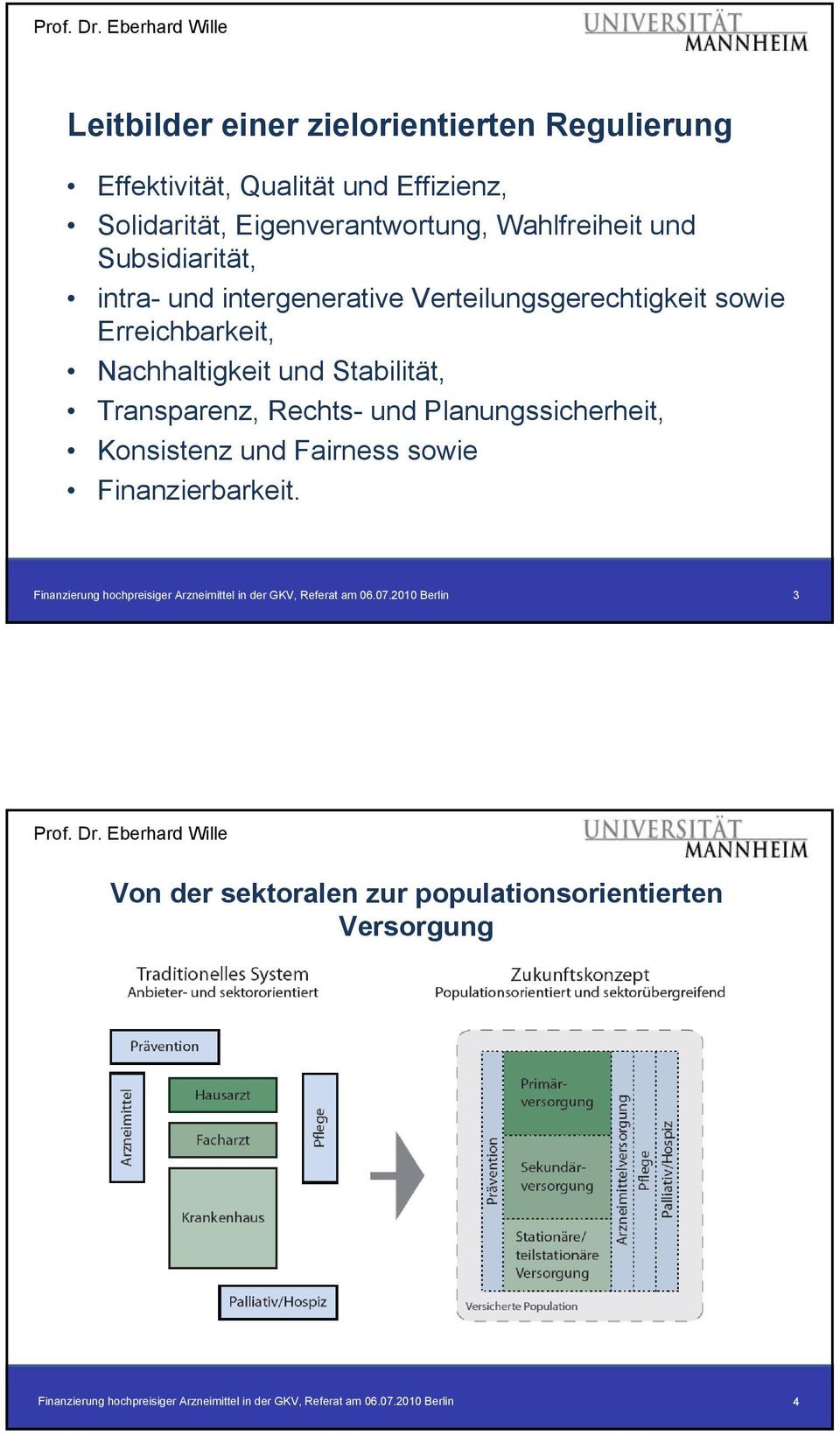 Verteilungsgerechtigkeit sowie Erreichbarkeit, Nachhaltigkeit und Stabilität, Transparenz, Rechts-