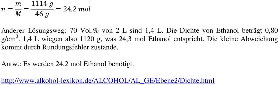 1,4 L wiegen also 1120 g, was 24,3 mol Ethanol entspricht.