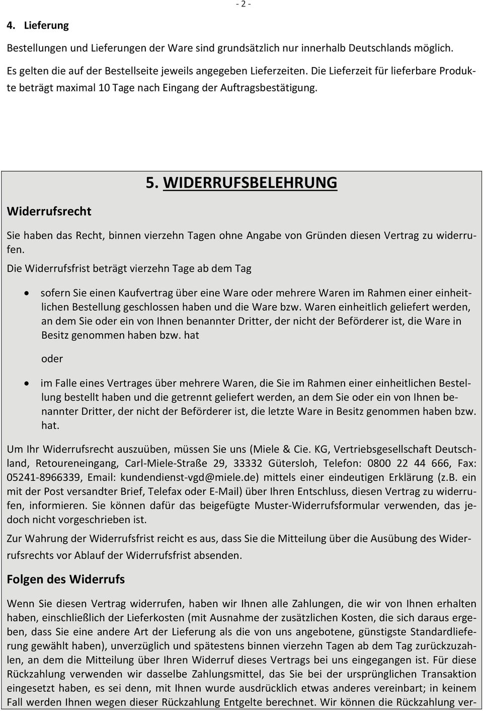 WIDERRUFSBELEHRUNG Sie haben das Recht, binnen vierzehn Tagen ohne Angabe von Gründen diesen Vertrag zu widerrufen.