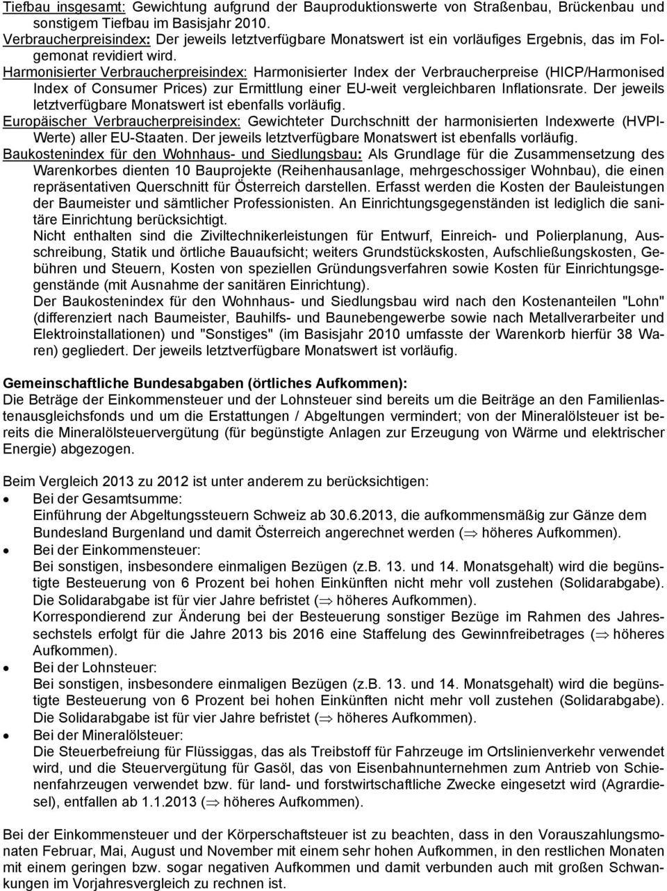 Harmonisierter Verbraucherpreisindex: Harmonisierter Index der Verbraucherpreise (HICP/Harmonised Index of Consumer Prices) zur Ermittlung einer EU-weit vergleichbaren Inflationsrate.