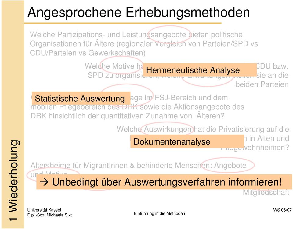 Hermeneutische Analyse SPD zu organisieren, welche Erwartungen stellen sie an die beiden Parteien Wie Statistische verändert sich Auswertung die Nachfrage im FSJ-Bereich und dem mobilen Pflegebereich