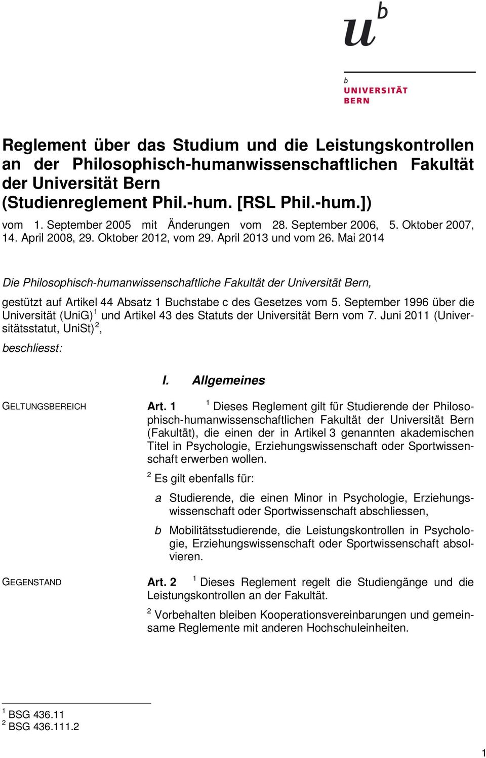 Mai 2014 Die Philosophisch-humanwissenschaftliche Fakultät der Universität Bern, gestützt auf Artikel 44 Absatz 1 Buchstabe c des Gesetzes vom 5.