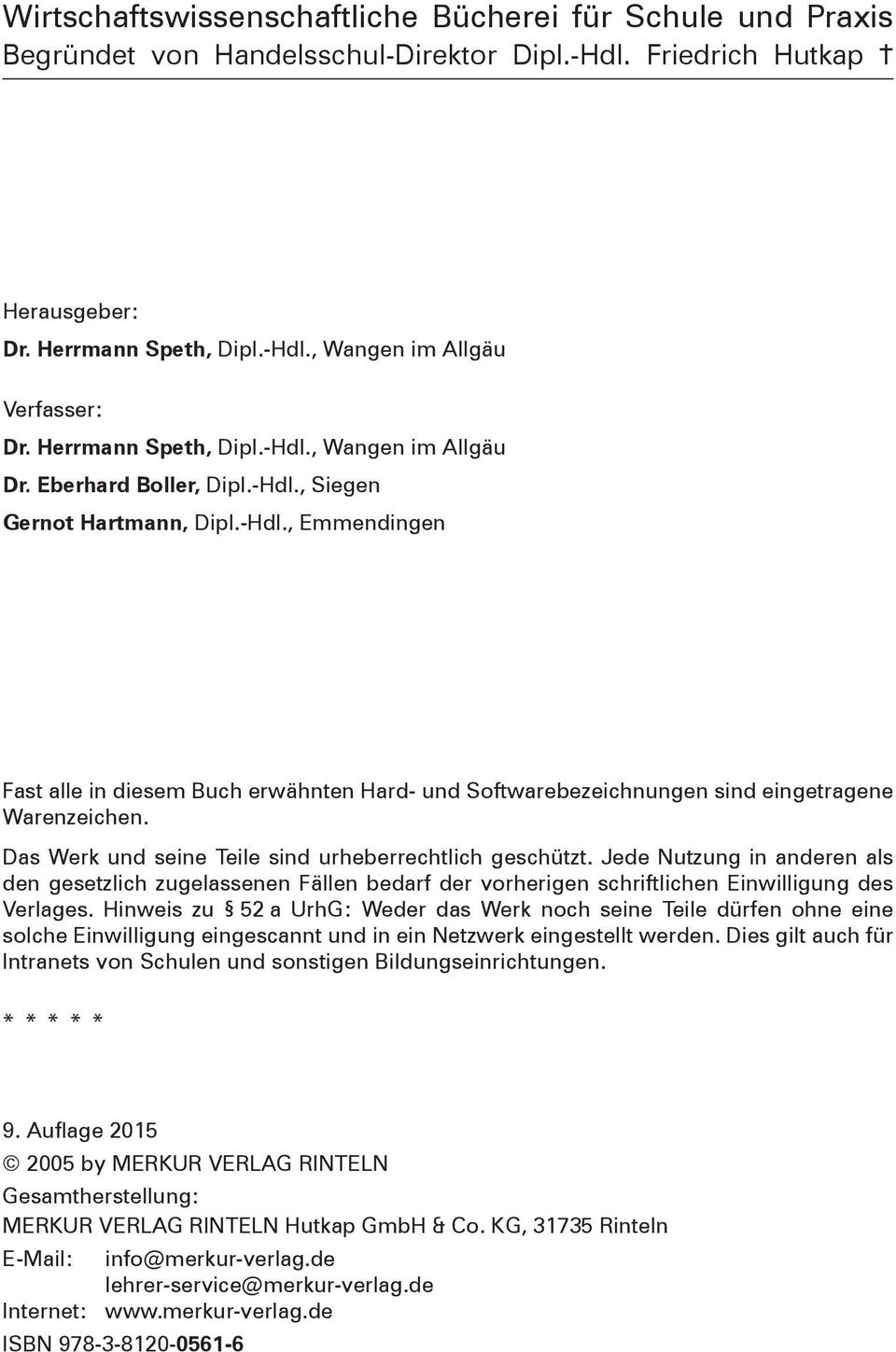 Das Werk und seine Teile sind urheberrechtlich geschützt. Jede Nutzung in anderen als den gesetzlich zugelassenen Fällen bedarf der vorherigen schriftlichen Einwilligung des Verlages.