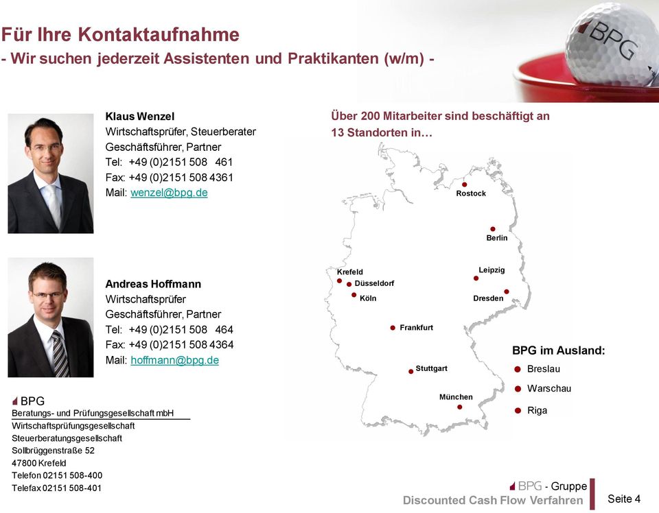 de Über 200 Mitarbeiter sind beschäftigt an 13 Standorten in Rostock Berlin Andreas Hoffmann Wirtschaftsprüfer Geschäftsführer, Partner Tel: +49 (0)2151 508 464 Fax: +49 (0)2151 508