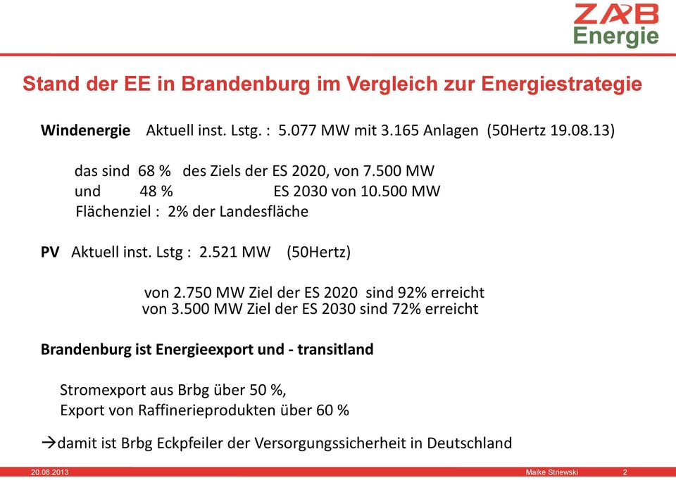 521 MW (50Hertz) von 2.750 MW Ziel der ES 2020 sind 92% erreicht von 3.