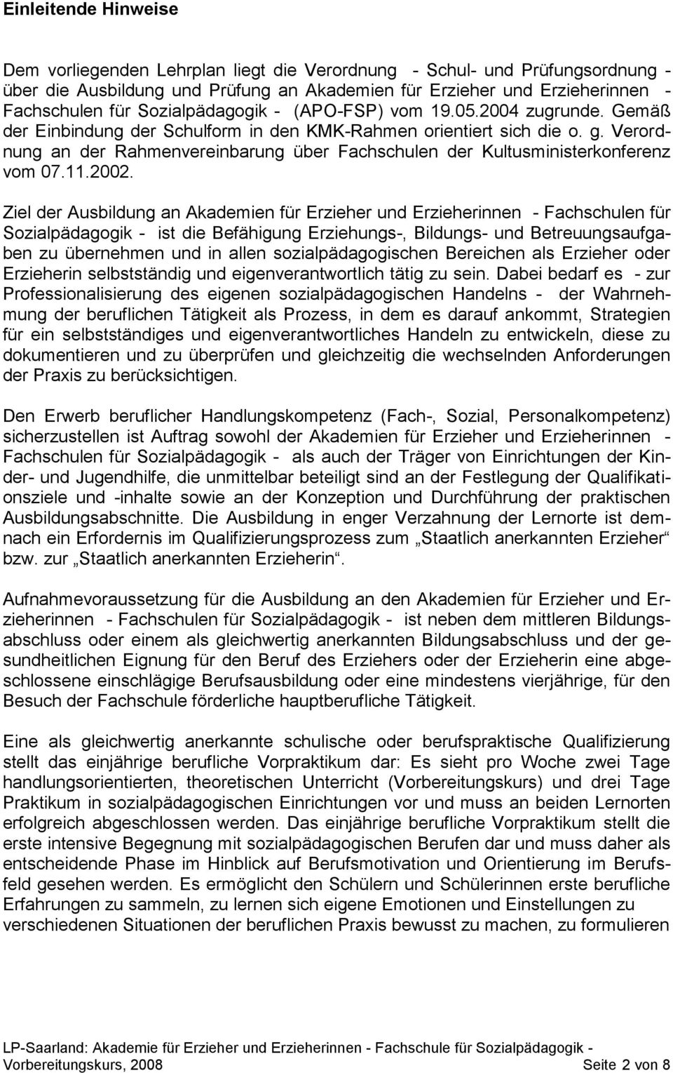Verordnung an der Rahmenvereinbarung über Fachschulen der Kultusministerkonferenz vom 07.11.2002.