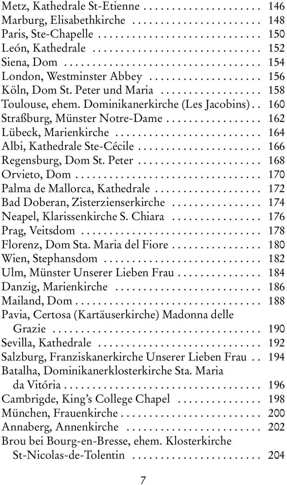 . 160 Straßburg, Münster Notre-Dame................. 162 Lübeck, Marienkirche.......................... 164 Albi, Kathedrale Ste-Cécile...................... 166 Regensburg, Dom St. Peter.