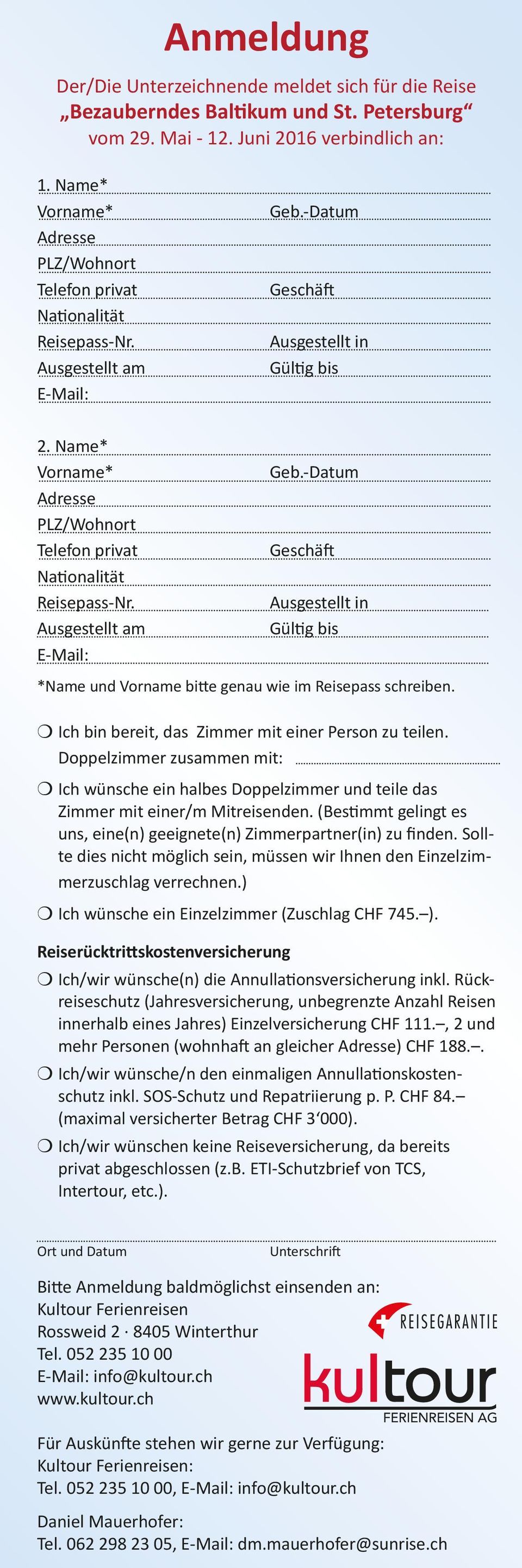 Name* Vorname* Adresse PLZ/Wohnort Telefon privat Nationalität Reisepass-Nr. Ausgestellt am E-Mail: Geb.