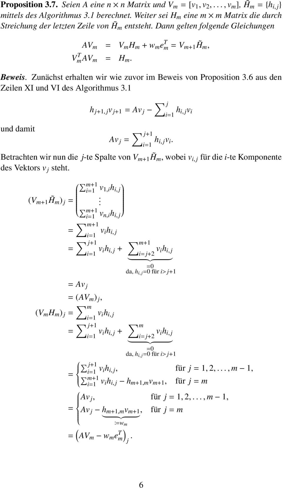 Zunächst erhalten wir wie zuvor im Beweis von Proposition 3.6 aus den Zeilen XI und VI des Algorithmus 3.1 und damit j h j+1, j v j+1 Av j h i, jv i i1 Av j j+1 i1 h i, jv i.