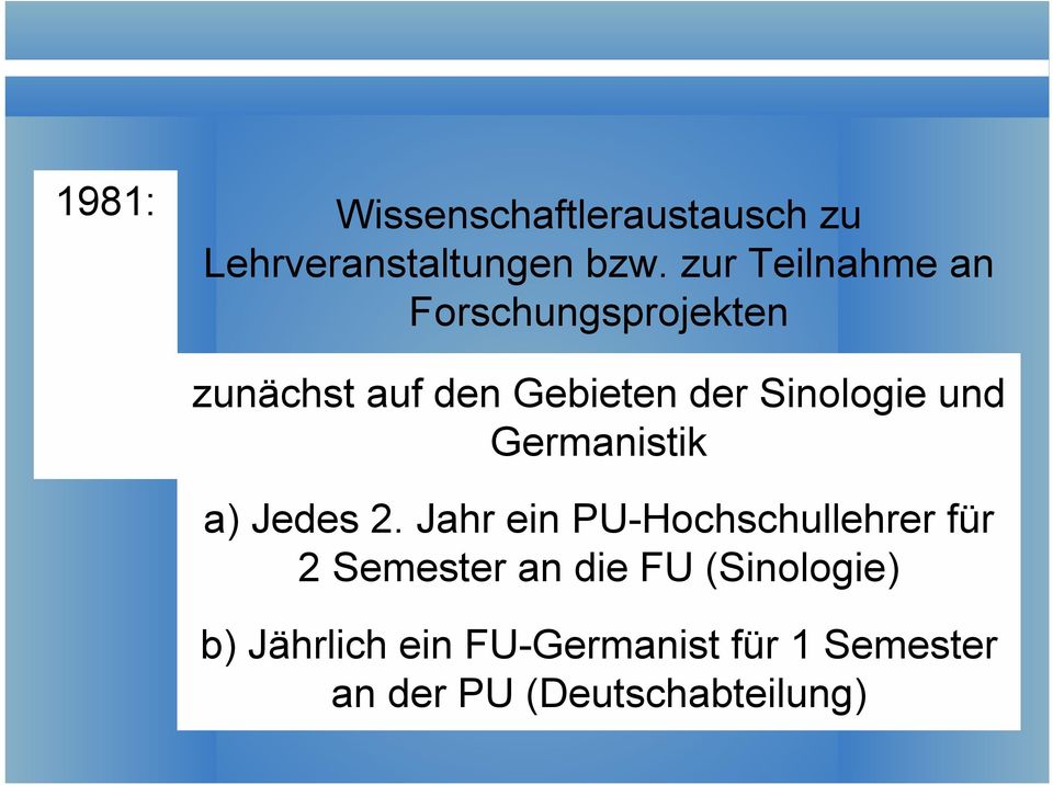 Sinologie und Germanistik a) Jedes 2.