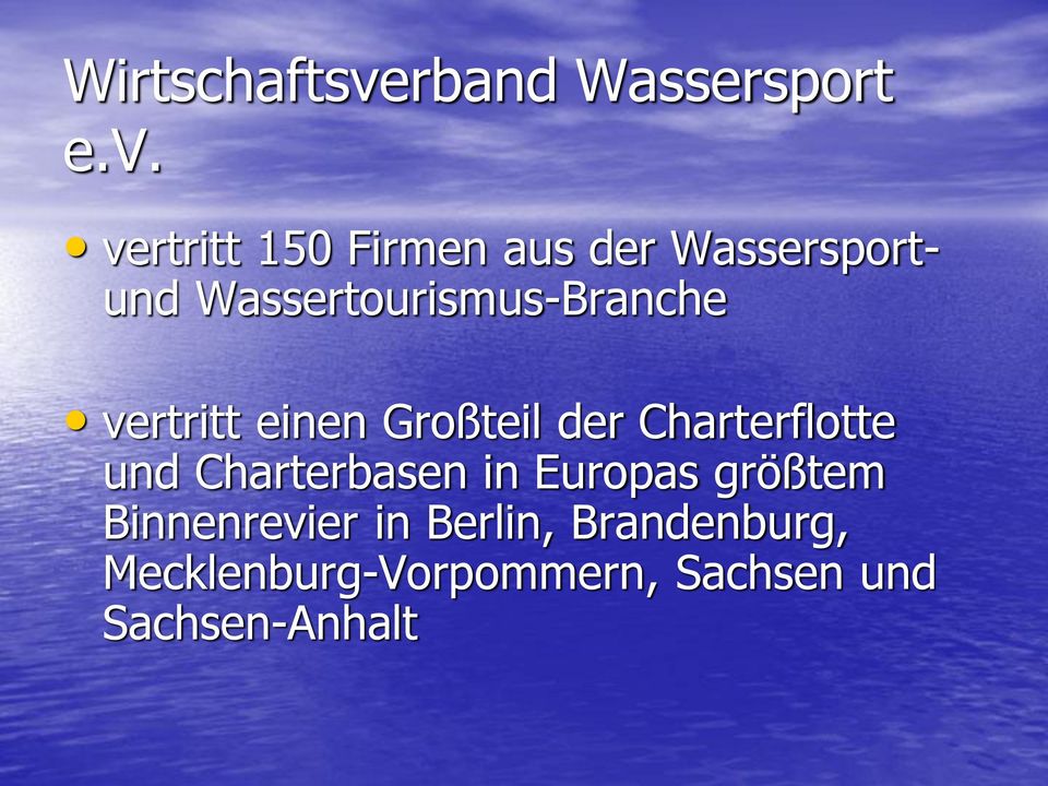 vertritt 150 Firmen aus der Wassersportund Wassertourismus-Branche