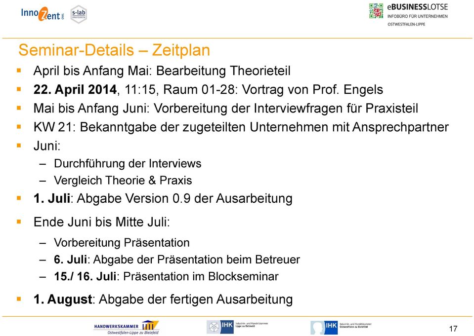 Ansprechpartner Juni: Durchführung der Interviews Vergleich Theorie & Praxis 1. Juli: Abgabe Version 0.