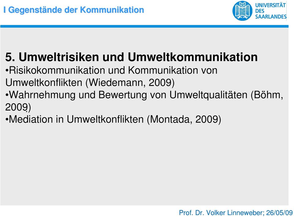 Kommunikation von Umweltkonflikten (Wiedemann, 2009) Wahrnehmung