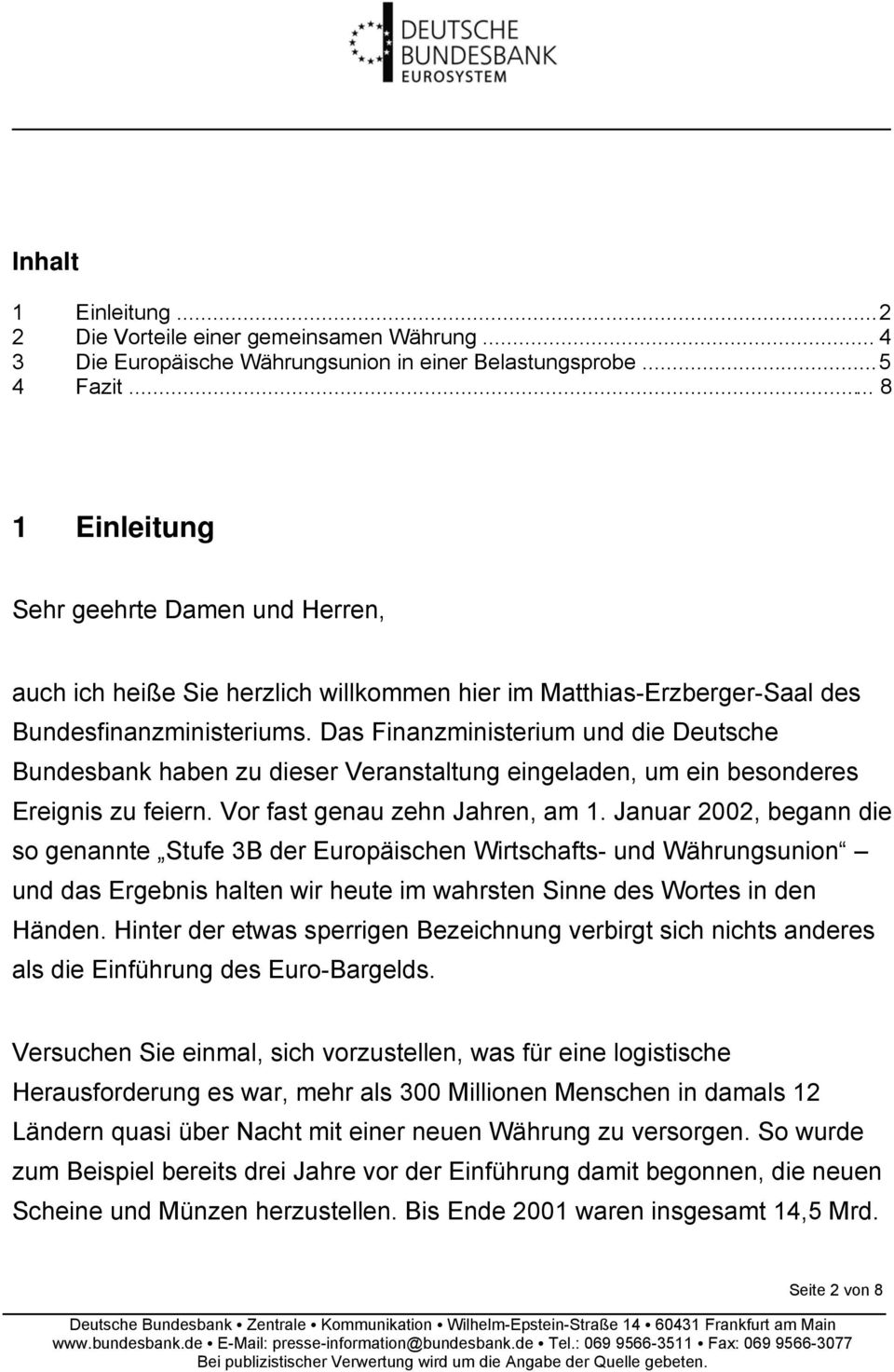 Das Finanzministerium und die Deutsche Bundesbank haben zu dieser Veranstaltung eingeladen, um ein besonderes Ereignis zu feiern. Vor fast genau zehn Jahren, am 1.